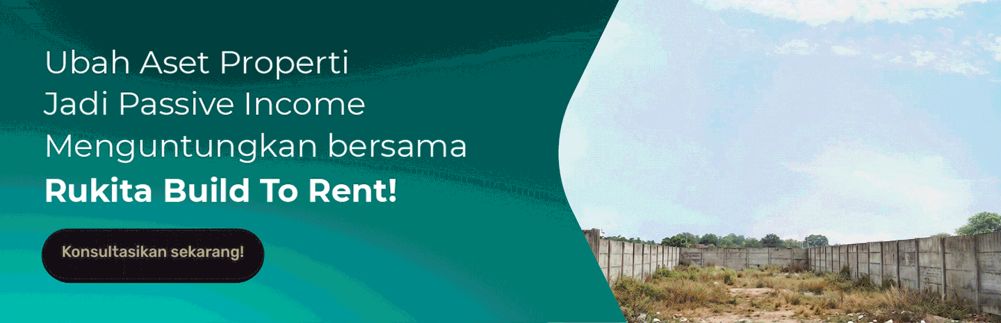 Ubah aset properti jadi passive income menguntungkan bersama Rukita Build To Rent